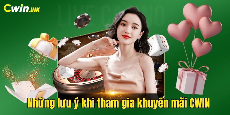 Những lưu ý khi tham gia khuyến mãi CWIN