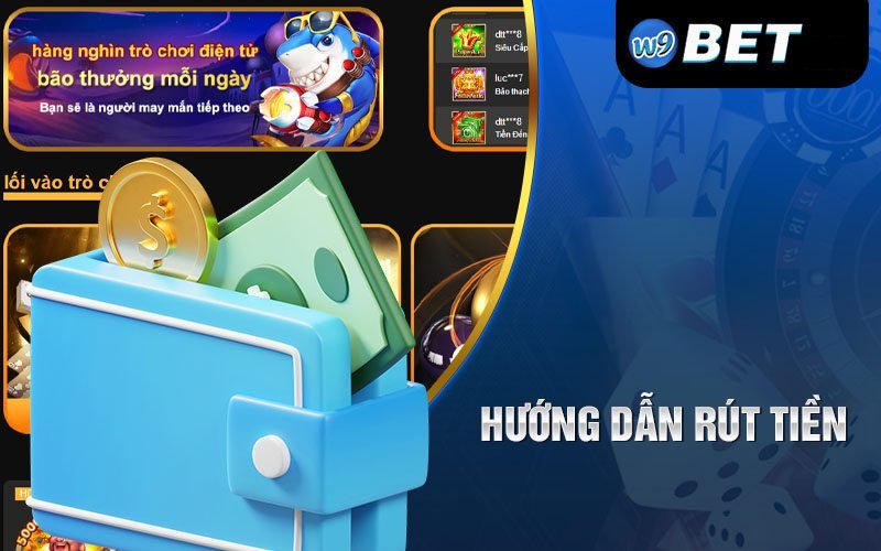 Một số nguyên nhân khiến cho quá trình rút tiền W9bet bị chậm