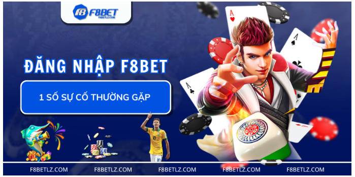 1 số sự cố thường gặp khi đăng nhập F8BET